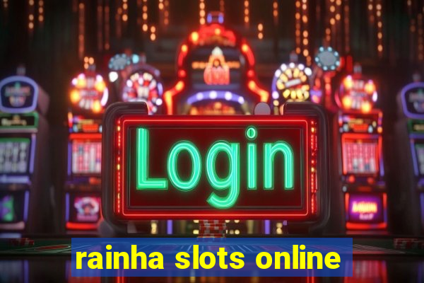 rainha slots online